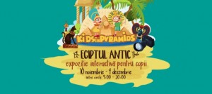 Hai sa descifram hieroglifele Egiptului Antic la evenimentul “Kids in Pyramids”!